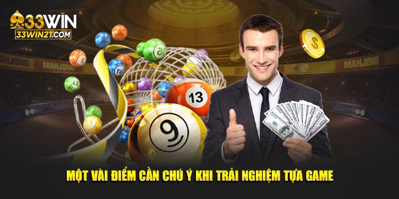 Một vài điểm cần chú ý khi trải nghiệm tựa game