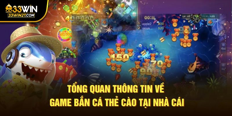 Tổng quan thông tin về game bắn cá thẻ cào tại nhà cái